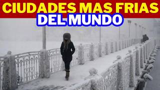 Cuáles son las CIUDADES más FRIAS del mundo [upl. by Odranreb]