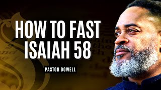 How to Fast Isaiah 58  Pastor Dowell [upl. by Oibirot579]