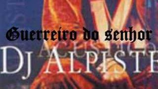 DJ Alpiste  Gerreiro do Senhor [upl. by Badr]