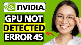 How To Fix NVIDIA Graphics Card Not Detected  Error 45 [upl. by Analram810]