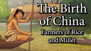 The Birth of China  Farmers of Rice and Millet 7000 BCE  5000 BCE [upl. by Ayot]