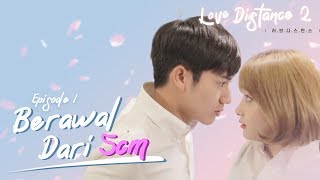 LOVE DISTANCE S2 Eps 1  Berawal Dari 5cm [upl. by Eladroc]