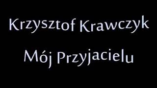 Krzysztof Krawczyk  Mój przyjacielu [upl. by Yevad664]