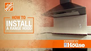 How to Install a Range Hood  The Home Depot with thisoldhouse [upl. by Ryun]