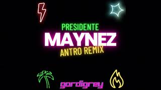 MAYNEZ PRESIDENTE ANTRO REMIX  GORDIGREY [upl. by Maxy]