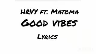 HRVY ft Matoma  good vibes Lyrics [upl. by Arahk823]