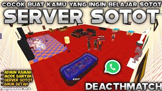 SERVER SOTOTDEACMATCH MEMILIKI FITUR UNIK COCOK BUAT BELAJAR SOTOT BIKIN BETAH [upl. by Hornstein586]