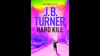 Hard Kill 🎧 Book by J B Turner 🎧 A Jon Reznick Thriller Book 2 Mystery  Best Audiobooks Free [upl. by Vincents]