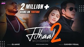 Filhaal 2 Mohabbat  Remix  Dj Anne  Akshay Kumar Ft Nupur Sanon  Ammy Virk  BPraak  Jaani [upl. by Yrailih]