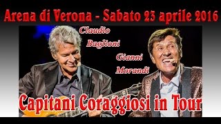 Baglioni amp Morandi  Capitani Coraggiosi Tour  23042016 Arena di Verona [upl. by Klotz]