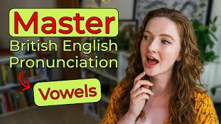 How to Pronounce ALL Vowel Sounds in British English  Vowel Comparisons [upl. by Am633]