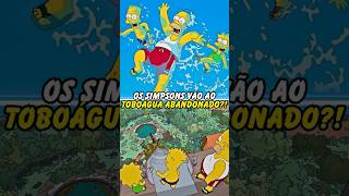 OS SIMPSONS VÃO AO TOBOÁGUA ABANDONADO simpsons thesimpsons shorts bart homer [upl. by Anirehc811]