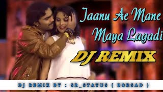 Jaanu ae Mane Maya Lagadi  Jignesh Kaviraj  Dj remix song  srstatusborsad5507 [upl. by Ahsemo]