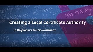 Creating a Local Certificate Authority in SafeNet AT KeySecure for Government [upl. by Niram]