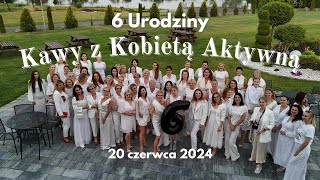 6 Urodziny Kawy z Kobietą Aktywną  20 czerwca 2024 [upl. by Nonaihr742]