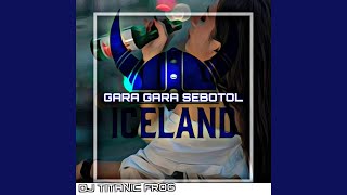 Gara Gara Sebotol IceLand [upl. by Ketchan]