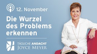 1211  Die WURZEL des PROBLEMS 🌱 erkennen – Tägliche Andacht von Joyce Meyer [upl. by Ashman576]