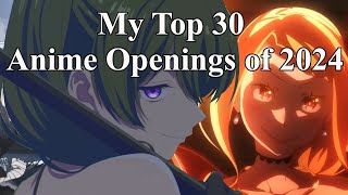 My Top 30 Anime Openings of 2024 [upl. by Averyl831]