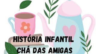 História infantil o chá das amigasBaseado no livro de Celso Sisto [upl. by Klute85]