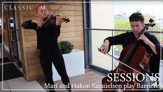 Mari and Hakon Samuelsen Play Barrière  Classic FM Sessions [upl. by Laven140]