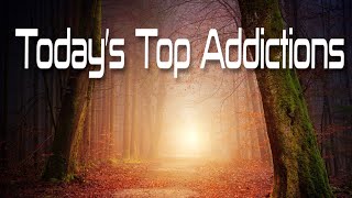 Todays Top Addictions [upl. by Assenej]