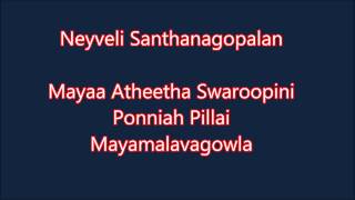 Neyveli Santhanagopalan  Maya Atheetha Swaroopini [upl. by Northrop]