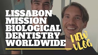 Dr Dome VLOG Lissabon Mission Biological Dentistry Worldwide [upl. by Shanleigh]