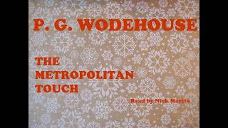 P G Wodehouse The Metropolitan Touch Short story audiobook read by Nick Martin [upl. by Anivlem165]