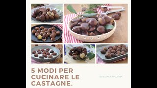 5 modi per cucinare le castagne [upl. by Hound]