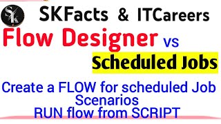 Flow Designer vs Scheduled Jobs  Call a Flow from Script  servicenow flowdesigner skfacts [upl. by Lilahk698]