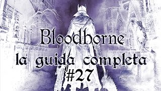 Bloodborne guida completa episodio 27 DLC villaggio dei pescatori  roccia di sangue [upl. by Duggan]