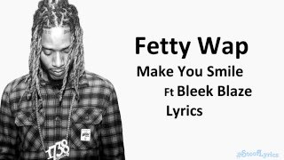 Fetty Wap Make You Smile Lyrics [upl. by Lorianna]