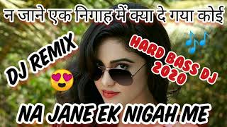 Na Jaane Ek Nigah Mein Kya Le HD  न जाने एक निगाह में क्या ले गया कोई गाना  New Dj Remix 2020 [upl. by Lory]