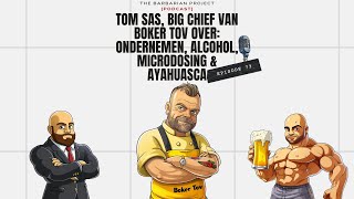 73 Tom Sas Big chief van Boker Tov Over Ondernemen Alcohol Microdosing amp Ayahuasca  TBP [upl. by Okeim54]