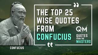 The Top 25 Wise Quotes from Confucius that will Change Your Life [upl. by Ennylyak179]