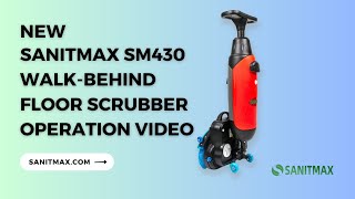 Upgraded SANITMAX SM430 Walkbehind Floor Scrubber  User Guide [upl. by Arej]