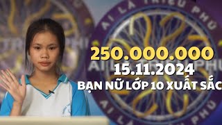 AI LÀ TRIỆU PHÚ ngày 15112024 KINH NGẠC NỮ XINH LỚP 10  quá xuất sắc đạt 250 tr [upl. by Vallery]