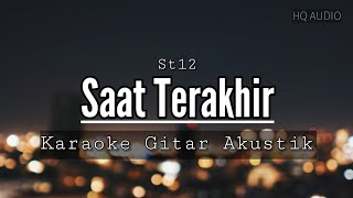 ♫ Di bawah batu nisan kini kau tlah sandarkan Kasih sayang kamu begitu Saat Terakhir st12 karaoke [upl. by Buskus]