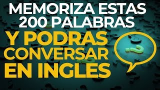 MEMORIZA Estas 200 PALABRAS y Podrás CONVERSAR en INGLES Voz Inglés y Español [upl. by Atenik]