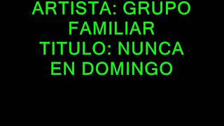 GRUPO FAMILIAR NUNCA EN DOMINGO [upl. by Jonette]