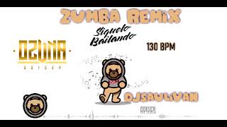 OZUNA SIGUELO BAILANDO ZUMBA REMIX A 130 BPMDJSAULIVAN [upl. by Tremml946]