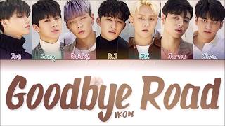 iKON 아이콘 quotGOODBYE ROAD 이별길quot Color Coded Lyrics EngRomHan가사 [upl. by Akoyn941]