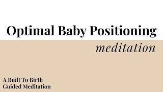 Optimal Baby Positioning Meditation  Built To Birth Affirmation Meditations  Hypnobirth [upl. by Klingel]