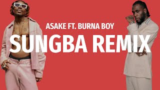 Asake ft Burna Boy  Sungba Remix Lyrics [upl. by Naashom]