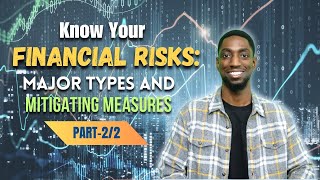 Know Your Financial Risks Major Types and Effective Mitigating Measures Part II [upl. by Sandy420]