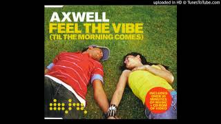 Axwell  Feel The Vibe Til The Morning Comes Radio Edit [upl. by Janiuszck]