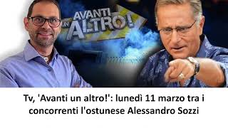 Tv Avanti un altro lunedì 11 marzo 2024 tra i concorrenti lostunese Alessandro Sozzi [upl. by Nagiam]