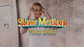 Slow MotionTiki Riki [upl. by Annovad]