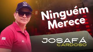 Ninguém Merece JOSAFÁ CARDOSO 2O24 [upl. by Nnaik]