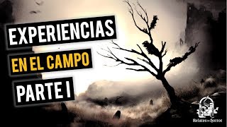 EXPERIENCIAS EN EL CAMPO HISTORIAS DE TERROR [upl. by Palumbo535]